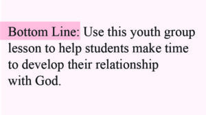 Here is a free youth group lesson to teach students the importance of having a relationship with God