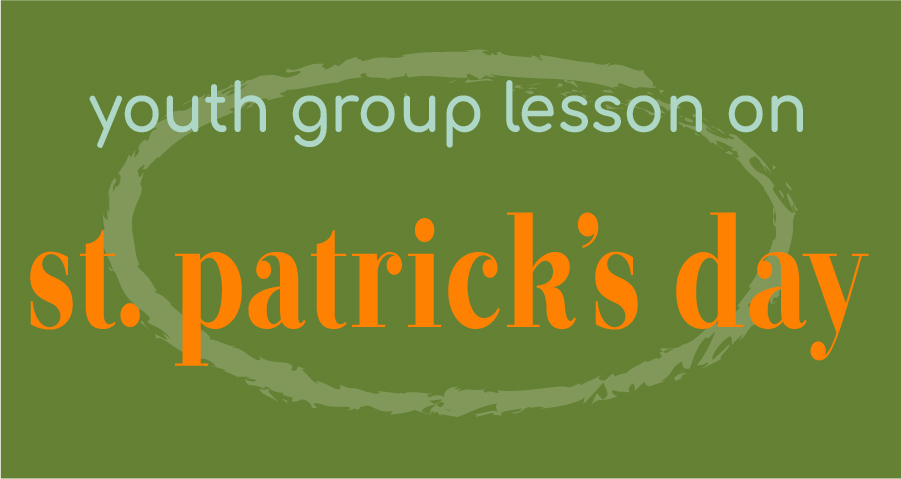 free youth group lessons about st. patrick's day