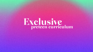 Exclusive Preteen Curriculum