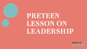 tween bible lesson leadership
