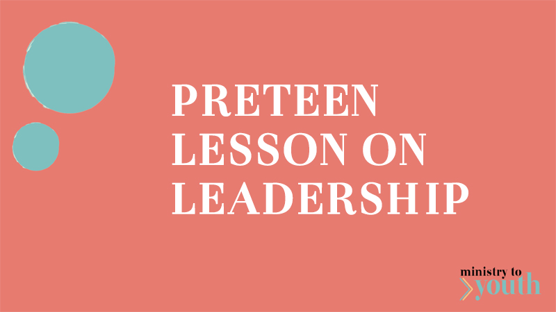 tween bible lesson leadership