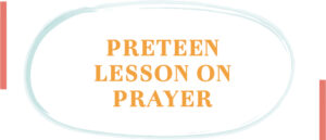 tween bible lesson on prayer